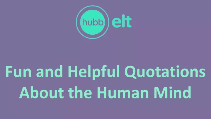 fun and helpful quotations about the human mind