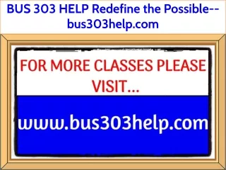 BUS 303 HELP Redefine the Possible--bus303help.com
