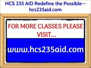 HCS 235 AID Redefine the Possible--hcs235aid.com