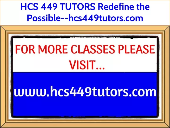 hcs 449 tutors redefine the possible hcs449tutors
