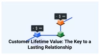 Customer Lifetime Value_ The Key to a Lasting Relationship
