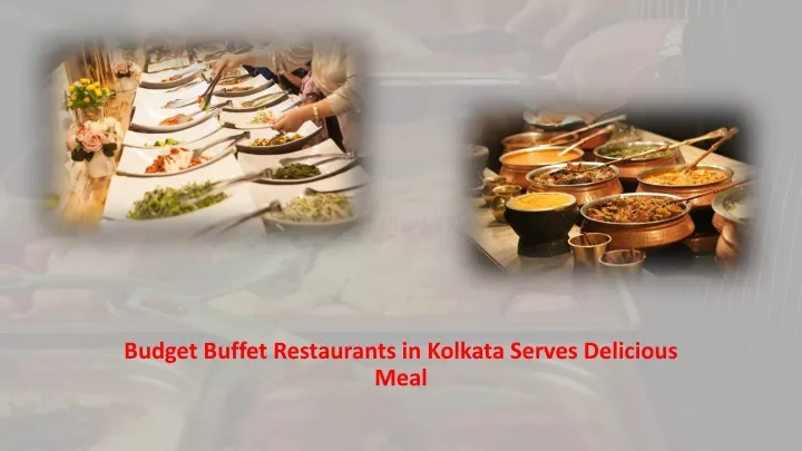 budget buffet restaurants in kolkata serves delicious meal