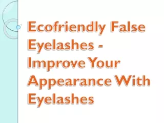 ecofriendly false eyelashes improve your appearance with eyelashes