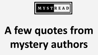 A few quotes from mystery authors