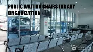 public waiting chairs for any organization