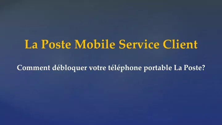 la poste mobile service client comment d bloquer