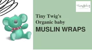 Organic baby MUSLIN WRAPS