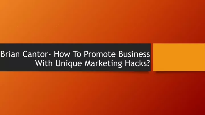 brian cantor how to promote business with unique marketing hacks
