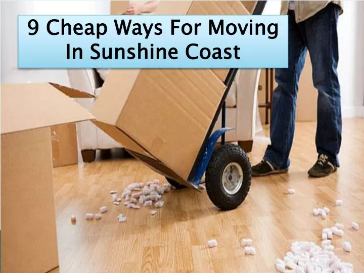 9 cheap ways for moving in sunshine coast