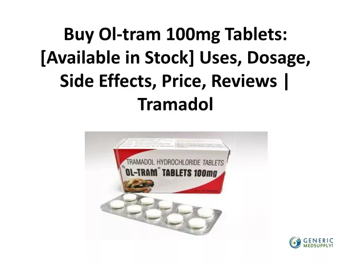 buy ol tram 100mg tablets available in stock uses dosage side effects price reviews tramadol