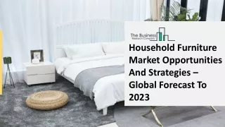 Household Furniture Market Size, Share, Future Outlook, Trends And Insights Till
