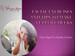 facial exercises and tips to make fuller cheeks