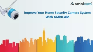 Improve Your Home Security Camera System with Ambicam