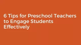 6 Tips for Preschool Teachers to Engage Students Effectively