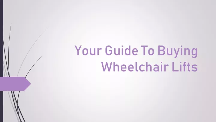 your guide to buying wheelchair lifts