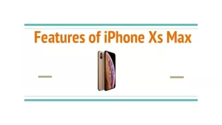 Features of iPhone Xs Max