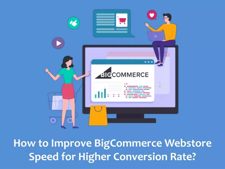 how to improve bigcommerce webstore speed for higher conversion rate