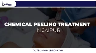 Best chemical peeling treatment in Jaipur at Outbloom Clinics