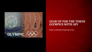 gear up for the tokyo olympics with api