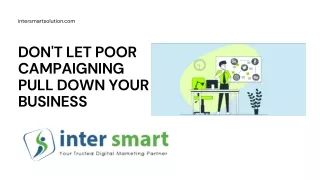 DON'T LET POOR CAMPAIGNING PULL DOWN YOUR BUSINESS