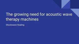 The growing need for acoustic wave therapy machines