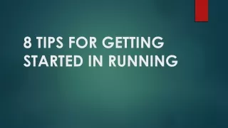 8 TIPS FOR GETTING STARTED IN RUNNING
