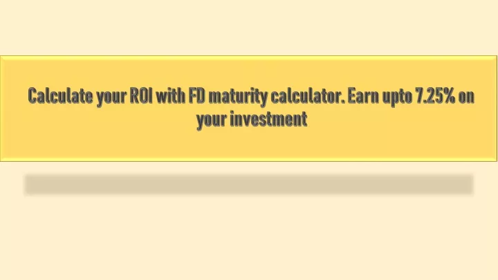 calculate your roi with fd maturity calculator earn upto 7 25 on your investment