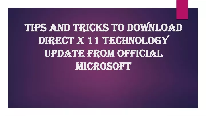 tips and tricks to download direct x 11 technology update from official microsoft