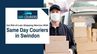 Get Rid of Late Shipping Worries with Same Day Couriers in Swindon