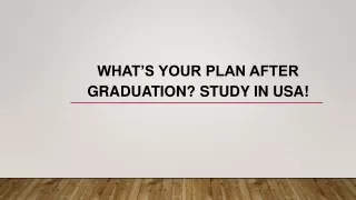 What’s your plan after graduation? Study in USA!