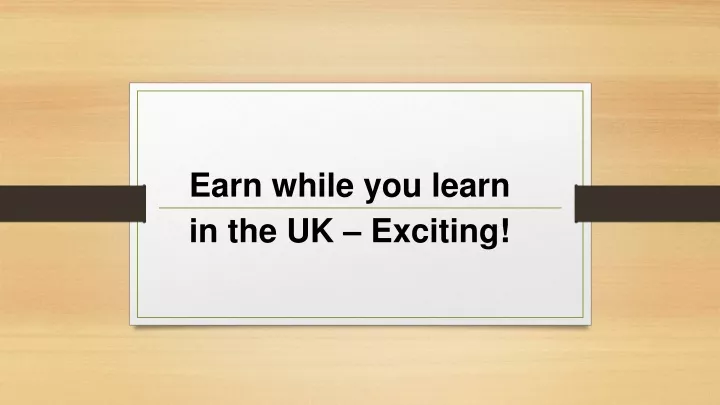 earn while you learn in the uk exciting