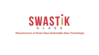 Smart Glass by Swastik Glass