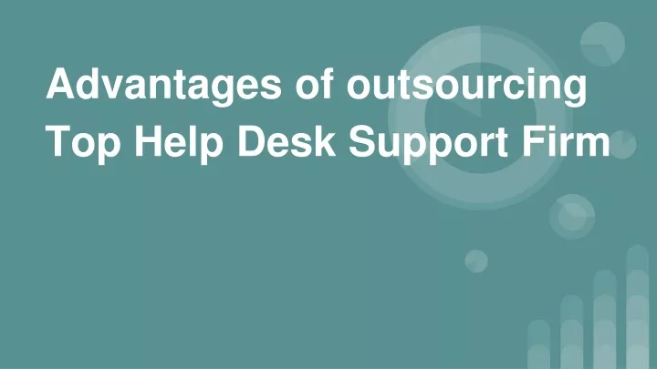 advantages of outsourcing top help desk support firm