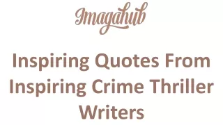 Inspiring Quotes From Inspiring Crime Thriller Writers