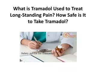 What is Tramadol Used to Treat Long-Standing Pain? How Safe is It to Take Tramad