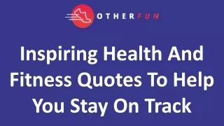 Inspiring Health And Fitness Quotes To Help You Stay On Track