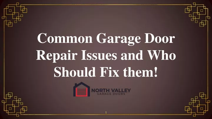 common garage door repair issues and who should