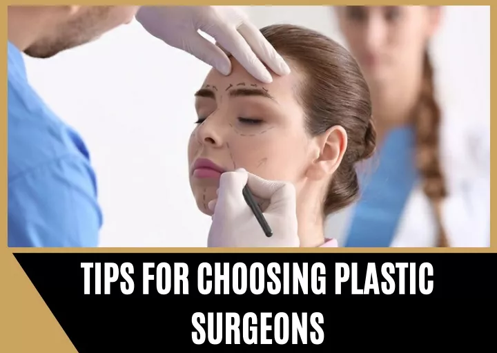 tips for choosing plastic surgeons