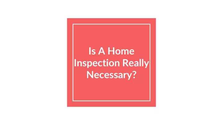is a home inspection really necessary