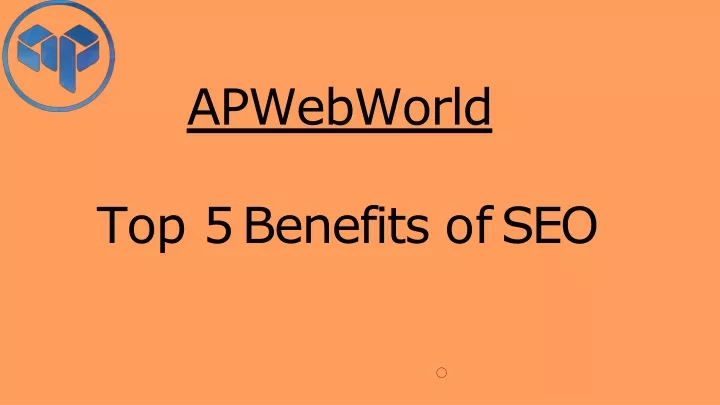 apwebworld top 5 benefits of seo