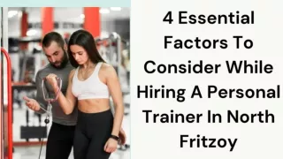 4 Essential Factors To Consider While Hiring A Personal Trainer In North Fritzoy