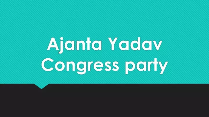 ajanta yadav congress party