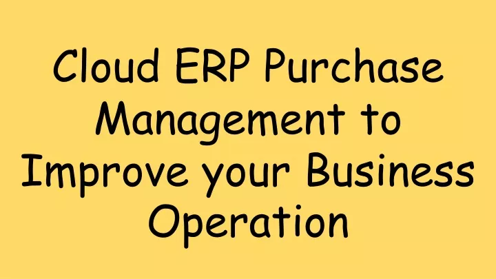 cloud erp purchase management to improve your business operation