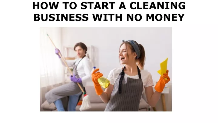 how to start a cleaning business with no money