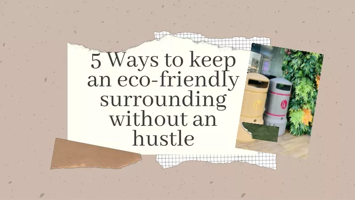 5 ways to keep an eco friendly surrounding