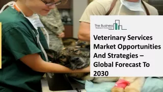 Veterinary Services Market Trends, Outlook And Opportunity Analysis 2021-2025