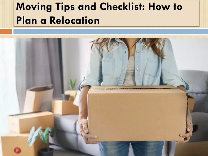 moving tips and checklist how to plan a relocation