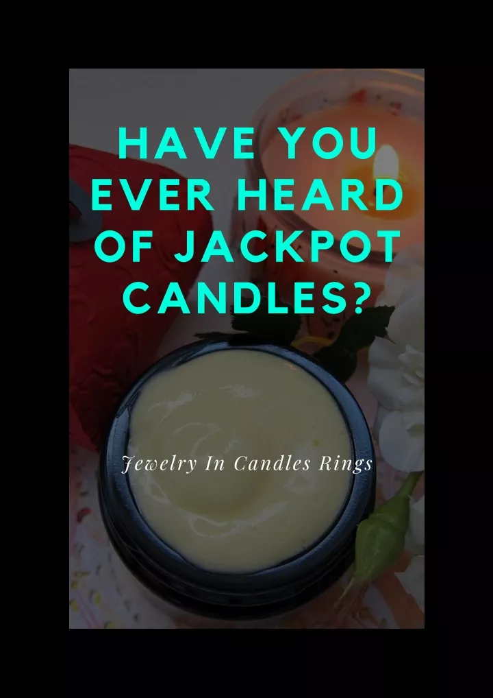 have you ever heard of jackpot candles