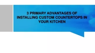 3 Primary Advantages Of Installing Custom Countertops In Your Kitchen