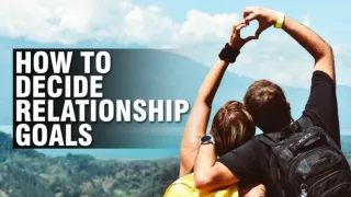 How To Decide Relationship Goals